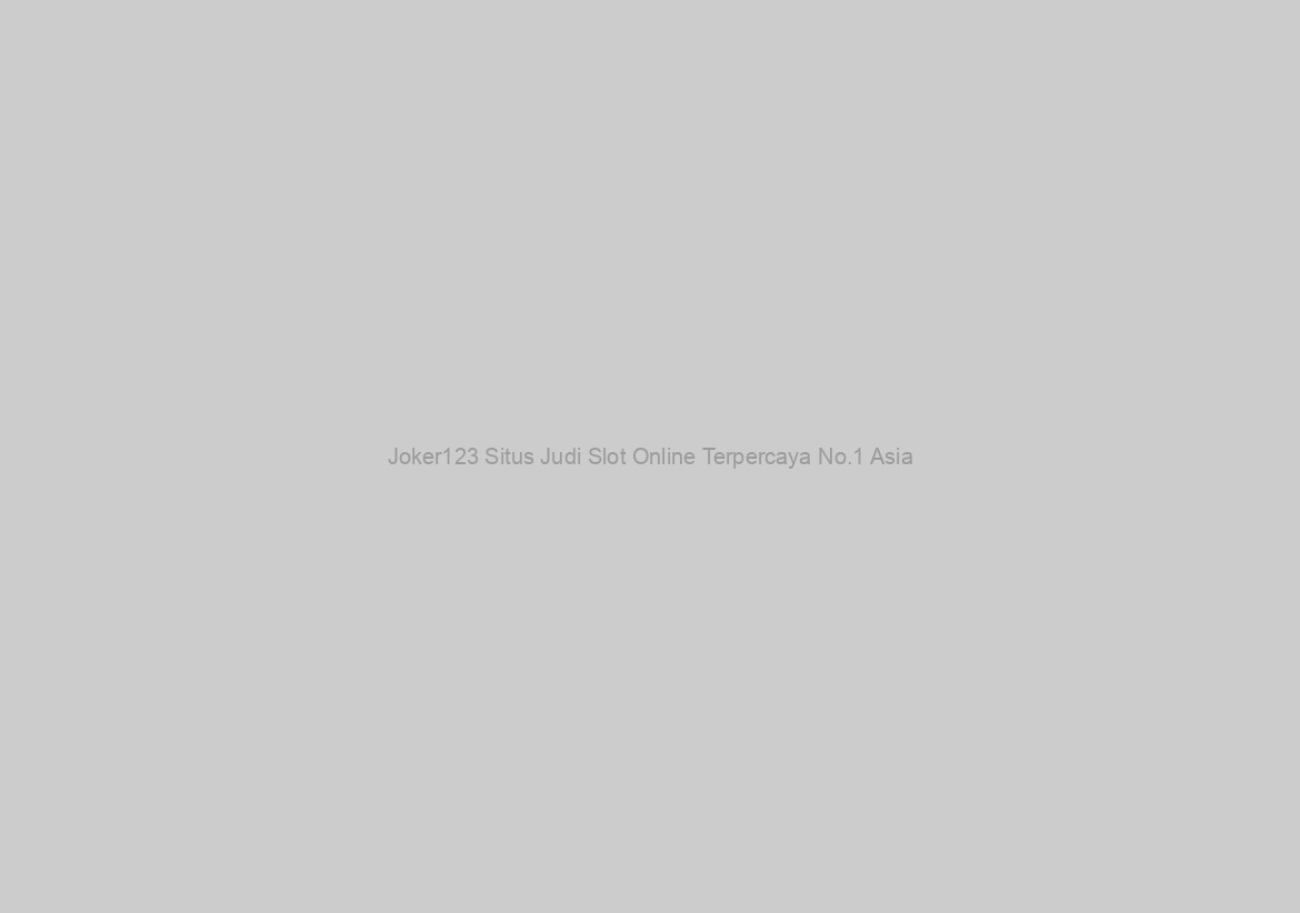 Joker123 Situs Judi Slot Online Terpercaya No.1 Asia